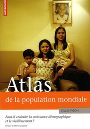 Atlas de la population mondiale : faut-il craindre la croissance démographique et le vieillissement /