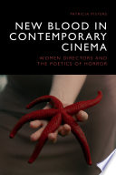 New blood in contemporary cinema : women directors and the poetics of horror /