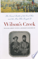 Wilson's Creek : the second battle of the Civil War and the men who fought it /