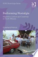 Performing nostalgia : migration culture and creativity in South Albania /