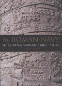 The Roman navy : ships, men & warfare, 350 BC-AD 475 /