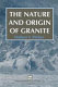 The nature and origin of granite /