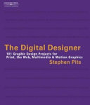 The digital designer : 101 graphic design projects for print, the Web, multimedia & motion graphics /