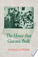 The house that Giacomo built : history of an Italian family, 1898-1978 /