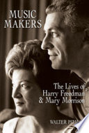 Music makers : the lives of Harry Freedman & Mary Morrison /