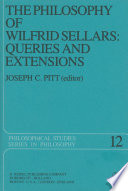 The Philosophy of Wilfrid Sellars: Queries and Extensions : Papers Deriving from and Related to a Workshop on the Philosophy of Wilfrid Sellars held at Virginia Polytechnic Institute and State University 1976 /