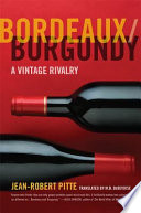Bordeaux/Burgundy : a vintage rivalry /