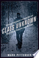 Class unknown : undercover investigations of American work and poverty from the progressive era to the present /