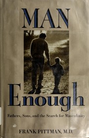 Man enough : fathers, sons, and the search for masculinity /