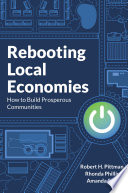 Rebooting local economies : how to build prosperous communities /