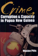 Crime, corruption & capacity in Papua New Guinea /