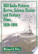RKO radio pictures horror, science fiction and fantasy films, 1929-1956 /