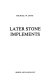 Later stone implements /