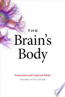 The brain's body : neuroscience and corporeal politics /
