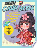 Draw chibi style : a beginner's step-by-step guide for drawing adorable minis : 62 lessons : basics, characters, special effects /