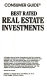Consumer guide best rated real estate investments /