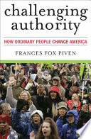 Challenging authority : how ordinary people change America /