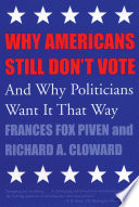 Why Americans still don't vote : and why politicians want it that way /