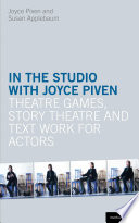 In the studio with Joyce Piven : theatre games, story theatre, and text work for actors /