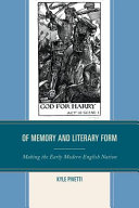 Of memory and literary form : making the early modern English nation /