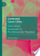 Contested Czech Cities : From Urban Grassroots to Pro-democratic Populism /