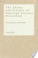 The theory and practice of American literary naturalism : selected essays and reviews /
