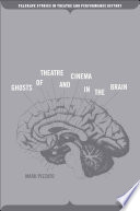 Ghosts of Theatre and Cinema in the Brain /