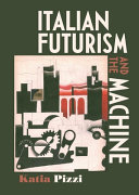 Italian futurism and the machine /