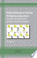 Point defects in group IV semiconductors : common structural and physico-chemical aspects /