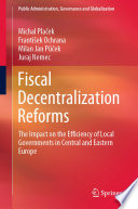 Fiscal Decentralization Reforms : The Impact on the Efficiency of Local Governments in Central and Eastern Europe /