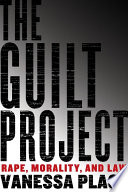 The guilt project : rape, morality, and law /