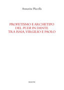 Profetismo e archetipo del puer in Dante tra Isaia, Virgilio e Paolo /