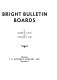 Bright bulletin boards /