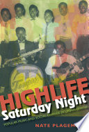 Highlife Saturday night : popular music and social change in urban Ghana /