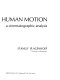 Patterns of human motion ; a cinematographic analysis /