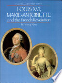 Louis XVI, Marie-Antoinette and the French Revolution /