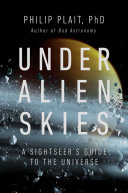 Under alien skies : a sightseer's guide to the universe /
