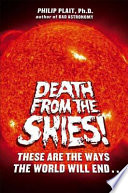 Death from the skies! : these are the ways the world will end-- /