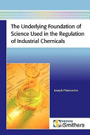 The underlying foundation of science used in the regulation of industrial chemicals /