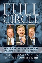 Full circle : death and resurrection in Canadian conservative politics /