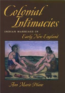 Colonial intimacies : Indian marriage in early New England /
