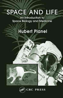 Space and life : an introduction to space biology and medicine /