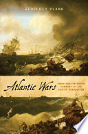 Atlantic wars : from the fifteenth century to the Age of Revolution /