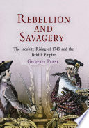 Rebellion and savagery : the Jacobite rising of 1745 and the British Empire /