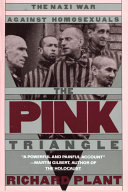 The pink triangle : the Nazi war against homosexuals /