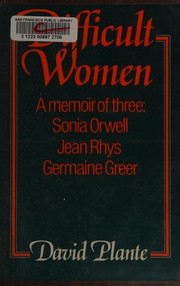 Difficult women : a memoir of three /