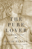 The pure lover : a memoir of grief /