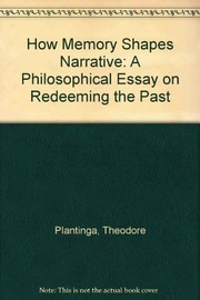 How memory shapes narratives : a philosophical essay on redeeming the past /