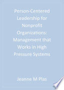 Person-centered leadership for nonprofit organizations : management that works in high pressure systems /