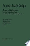 Analog Circuit Design : RF Analog-to-Digital Converters ; Sensor and Actuator Interfaces ; Low-Noise Oscillators, PLLs and Synthesizers /